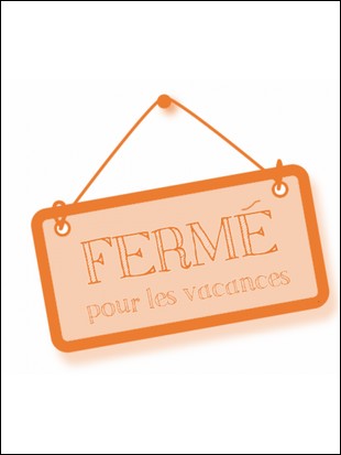 #Fermeture estivale